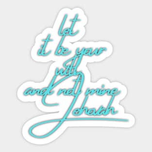 let It be your will and not mine Jehova Sticker